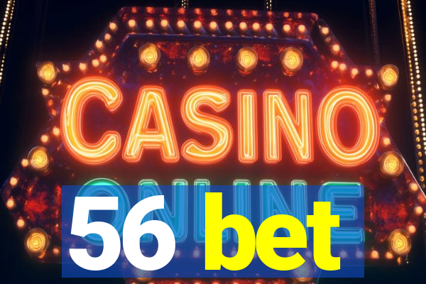 56 bet